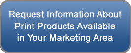 Request Information about Print Products Available in Your Marketing Area